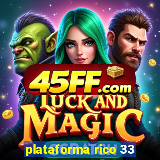plataforma rico 33